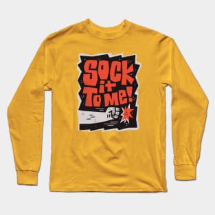 Sock It To Me! Long Sleeve T-Shirt